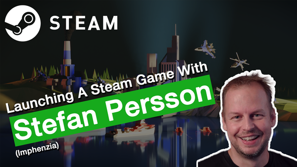 Launching A Steam Game With Stefan Persson (Imphenzia)